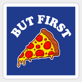 But First Pizza. Magnet